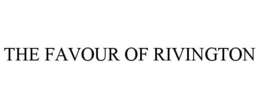 THE FAVOUR OF RIVINGTON trademark