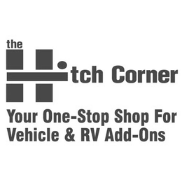 THE HITCH CORNER YOUR ONE-STOP SHOP FOR VEHICLE & RV ADD-ONS trademark