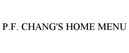 P.F. CHANG'S HOME MENU trademark