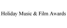 HOLIDAY MUSIC & FILM AWARDS trademark