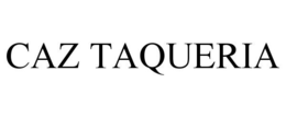 CAZ TAQUERIA trademark