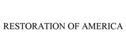RESTORATION OF AMERICA trademark