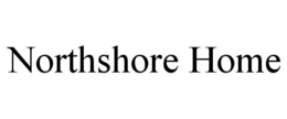 NORTHSHORE HOME trademark