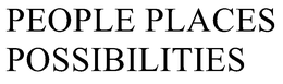 PEOPLE PLACES POSSIBILITIES trademark