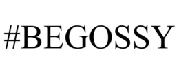 #BEGOSSY trademark