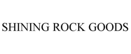 SHINING ROCK GOODS trademark