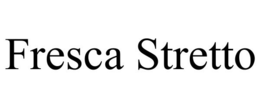 FRESCA STRETTO trademark