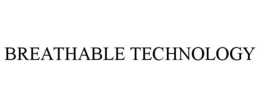 BREATHABLE TECHNOLOGY trademark