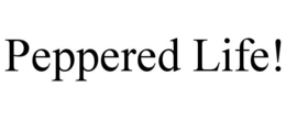 PEPPERED LIFE! trademark