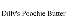 DILLY'S POOCHIE BUTTER trademark