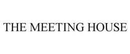 THE MEETING HOUSE trademark