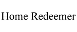 HOME REDEEMER trademark