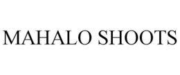 MAHALO SHOOTS trademark