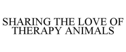 SHARING THE LOVE OF THERAPY ANIMALS trademark