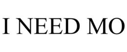 I NEED MO trademark