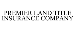 PREMIER LAND TITLE INSURANCE COMPANY trademark