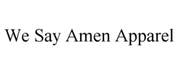 WE SAY AMEN APPAREL trademark