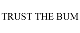 TRUST THE BUM trademark