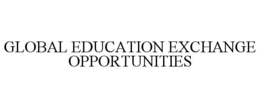 GLOBAL EDUCATION EXCHANGE OPPORTUNITIES trademark