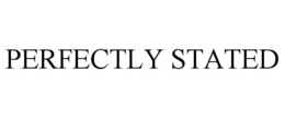 PERFECTLY STATED trademark