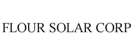 FLOUR SOLAR CORP trademark
