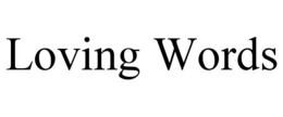 LOVING WORDS trademark