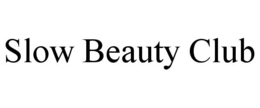 SLOW BEAUTY CLUB trademark
