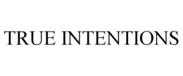 TRUE INTENTIONS trademark