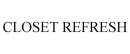 CLOSET REFRESH trademark