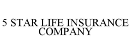 5 STAR LIFE INSURANCE COMPANY trademark