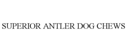 SUPERIOR ANTLER DOG CHEWS trademark