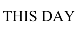THIS DAY trademark
