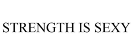 STRENGTH IS SEXY trademark