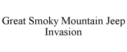 GREAT SMOKY MOUNTAIN JEEP INVASION trademark