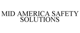 MID AMERICA SAFETY SOLUTIONS trademark