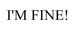 I'M FINE! trademark