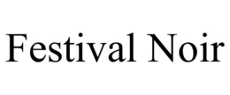 FESTIVAL NOIR trademark