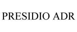 PRESIDIO ADR trademark