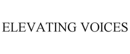 ELEVATING VOICES trademark