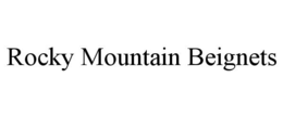 ROCKY MOUNTAIN BEIGNETS trademark