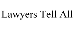 LAWYERS TELL ALL trademark