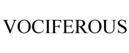 VOCIFEROUS trademark