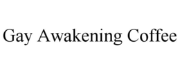 GAY AWAKENING COFFEE trademark