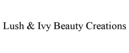 LUSH & IVY BEAUTY CREATIONS trademark