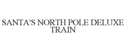 SANTA'S NORTH POLE DELUXE TRAIN trademark