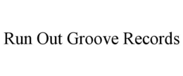 RUN OUT GROOVE RECORDS trademark