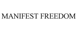 MANIFEST FREEDOM trademark