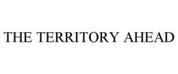 THE TERRITORY AHEAD trademark