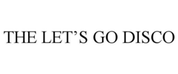 THE LET'S GO! DISCO trademark