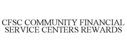 CFSC COMMUNITY FINANCIAL SERVICE CENTERS REWARDS trademark